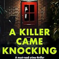 [View] EBOOK ✓ A Killer Came Knocking: A must read crime thriller that will give you