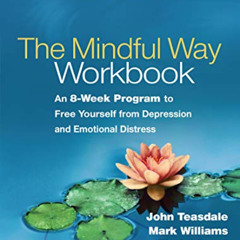 DOWNLOAD PDF 📝 The Mindful Way Workbook: An 8-Week Program to Free Yourself from Dep