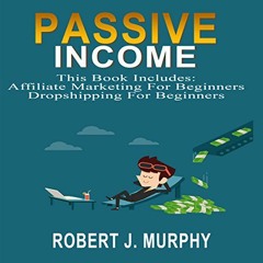 View [EPUB KINDLE PDF EBOOK] Passive Income: 2 Manuscripts: Affiliate Marketing for B