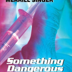 [Access] PDF 🎯 Something Dangerous: Emergent and Changing Illicit Drug Use and Commu