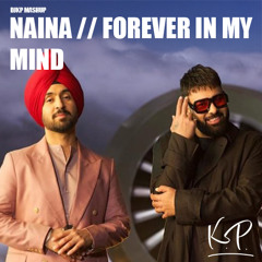 NAINA VS FOREVER IN MY MIND - DJKP MASHUP (FREE DL)
