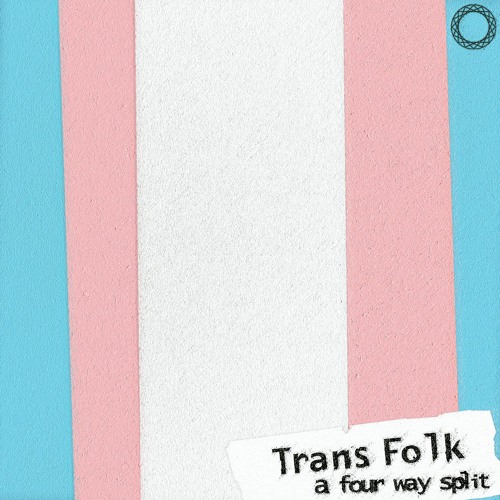 Trans Folk: A Four-Way Split