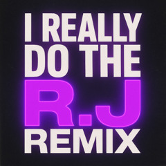 I Really Do - R.J REMIX