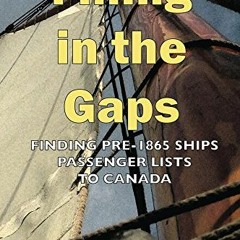 Open PDF Filling in the Gaps: Finding Pre-1865 Ships Passenger Lists to Canada by  Lorine McGinnis S