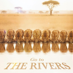 Go To The Rivers - 04.09.2025
