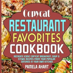 kindle👌 Copycat Restaurant Favorites Cookbook: Recreate Iconic Copycat Breakfast, Soup & Stews R
