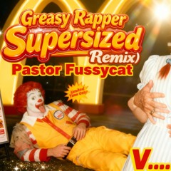 Greasy Rapper (Supersized Remix)