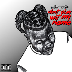 00Rampage-Dont Play Wit My Name prod.(Mal T Muzik)