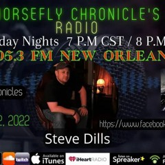 The Horsefly Chronicles Welcomes Steve Dills, December 12th,2022
