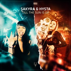 Sakyra & Hysta - Till The Sun Is Up