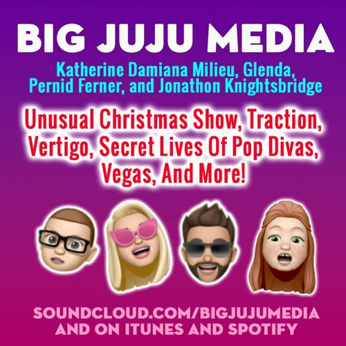 SHOW #1131 Unusual Christmas Show, Traction, Vertigo, Secret Lives Of Pop Divas, Vegas, And More!