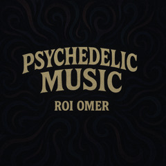 Roi Omer - Psychedelic Music
