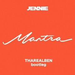JENNIE - mantra (THAREALBEN bootleg) + free download