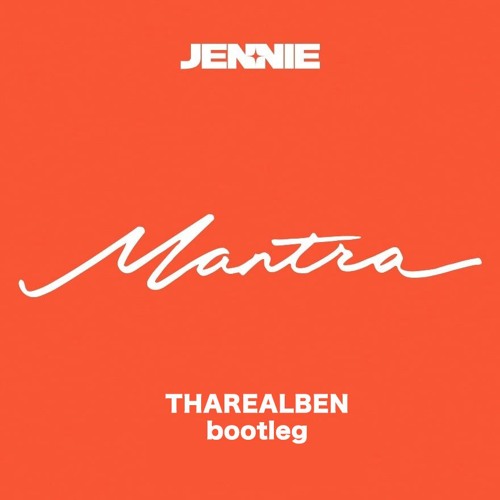 JENNIE - mantra (THAREALBEN bootleg) + free download