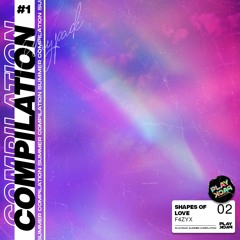 F4ZYX - SHAPES OF LOVE (FREE DL) [PLPK SUMMER CMPL#001]