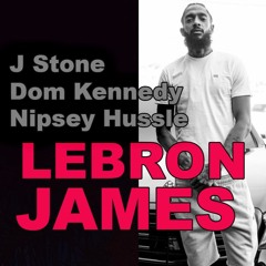 Lebron James (Ballin') - Nipsey Hussle x Dom Kennedy x J Stone