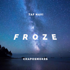 FROZE ft. Chaposmokes (Prod. Sauron)