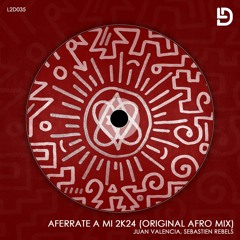 Juan Valencia, Sebastien Rebels - Aferrate A Mi 2K24 (Original Afro Mix) Love2Drums Récords