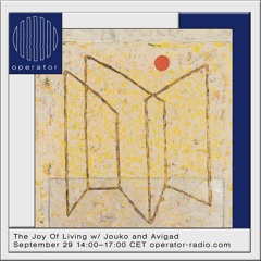 Operator Radio - The Joy Of Living w/ Avigad & Jouko [29.09.2021]
