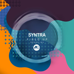 𝐏𝐑𝐄𝐌𝐈𝐄𝐑𝐄: SYNTRA (UK) - Fired Up [M-Sol DEEP]