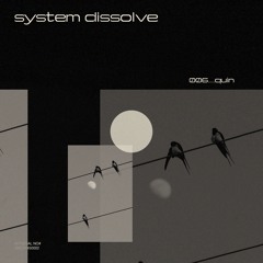 system dissolve 006 w/ quin