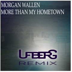 More Than My Hometown (UFBERG Remix) Morgan Wallen