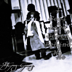 I Feel Like Death Behind Me