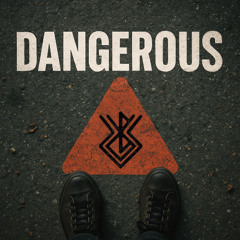 Dangerous