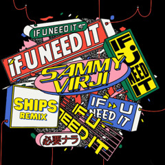 Sammy Virji - If u need it (SHIPS Remix)