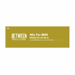 DJ Mu-R / Mix For BMS (Digest)