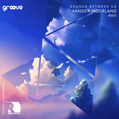 Sounds Between Us 055 Mixed by Xander Moorland