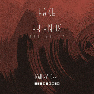 Fake friends (feat. Kailey dee)