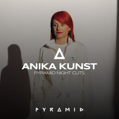 PYRAMID Night Cuts: Anika Kunst