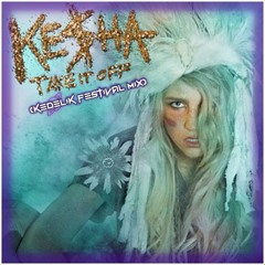 Ke$ha - Take It Off (KedeliK Festival Mix) [Birthday Release]