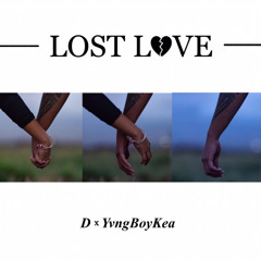 Lost Love - D x YvngBoyKea