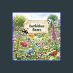 [Read Pdf] 🌟 Bumblebee Bistro; Counting to Ten with Bumblebee Ben: Buzzing Through Numbers: Bumble