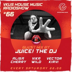 VKUS HOUSE MUSIC #66 (Guest Mix by Juice! the DJ) [RadioShow Record Bass House] (26-02-2022)