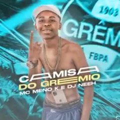 Mc meno k dj neeh : camisa do gremio