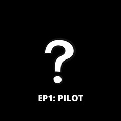 Episode 1: Pilot