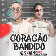 MC JOAOZIN - CORAÇÃO BANDIDO ( DJ JOAO LOPES )