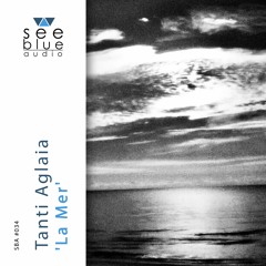 'La Mer' (preview) – Tanti Aglaia (See Blue Audio SBA #034)
