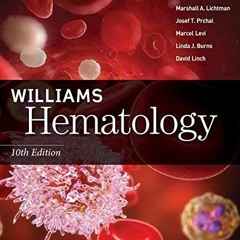 [GET] KINDLE 🗂️ Williams Hematology, 10th Edition by  Kenneth Kaushansky,Marshall Li