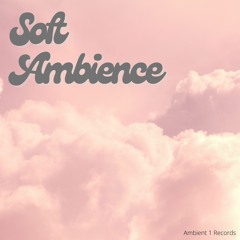 Soft Ambience, Pt. 15