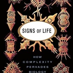 VIEW PDF 💏 Signs Of Life: How Complexity Pervades Biology by  Ricard Sole &  Brian G