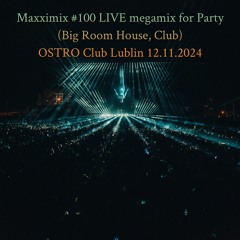 Maxximix #100 LIVE megamix for Party (Club, Big Room House) - Ostro Club Lublin 12.11.2024