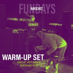 FUNDAYS AARSCHOT (WARM-UP SET OMDAT HET KAN & AVERAGE ROB)