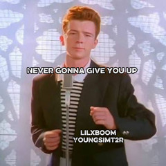 Never gonna give you up @lilxboom @youngsimt2r