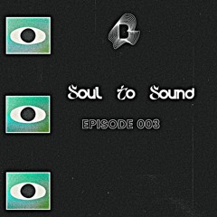 Soul To Sound - Episode 003