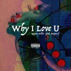 Quentin Miller - Why I Love u... Feat Jansport J