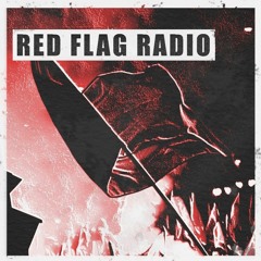 RED FLAG / RED FLAG RADIO #3 ON TOXIC SICKNESS / JANUARY / 2023